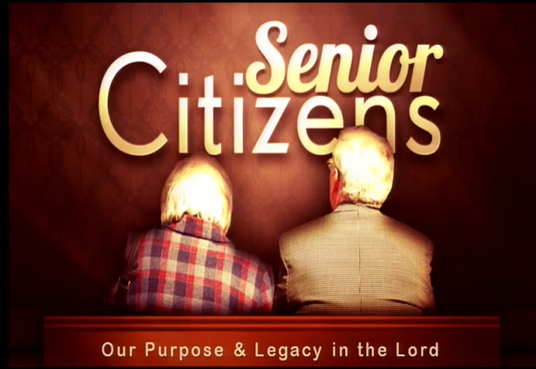Senior Citizens- Our Purpose and Legacy