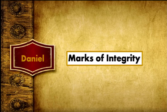 Daniel - Marks of Integrity