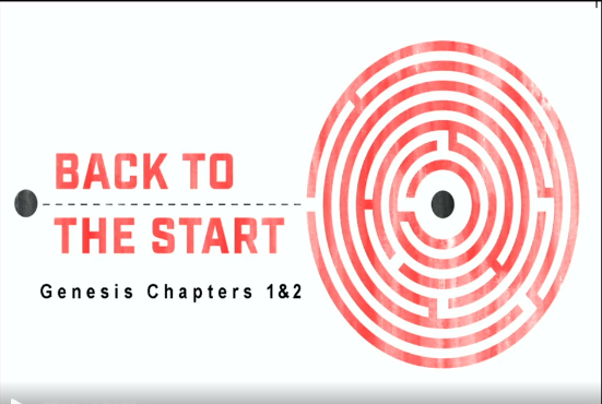 Back To the Start (Genesis Chapter 1 & 2)