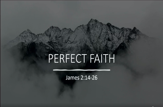 Perfect Faith - James 2:14-26