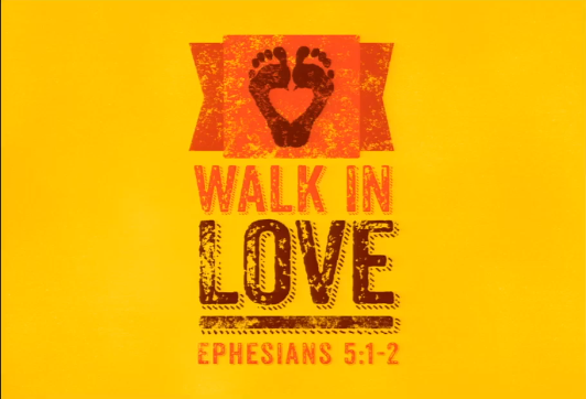 Walk In Love (Eph5:1-2)