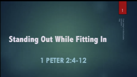 Standing Out While Fitting In (1 Peter 2:4-12)